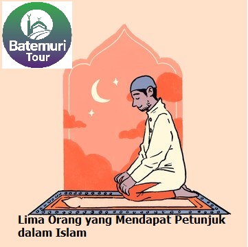 Lima Orang yang Mendapat Petunjuk dalam Islam